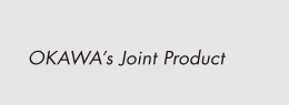 OKAWA’s Joint Product